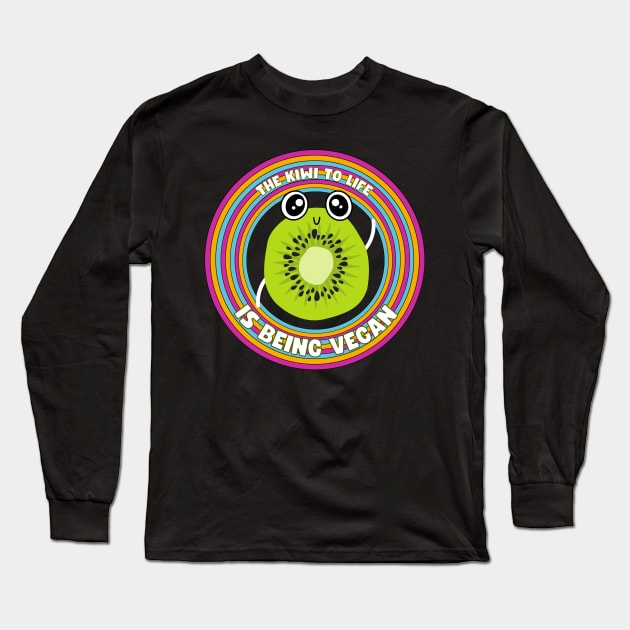The Kiwi to Life is Being Vegan Pun Long Sleeve T-Shirt by veganspace